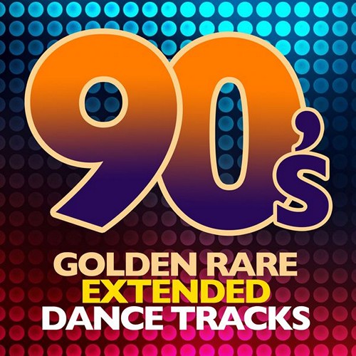 90's Golden Rare Extended Dance Tracks (2016) FLAC