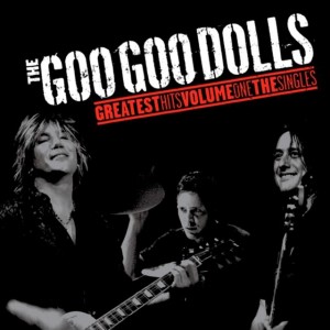 The Goo Goo Dolls - Greatest Hits Volume One - The Singles (2007)