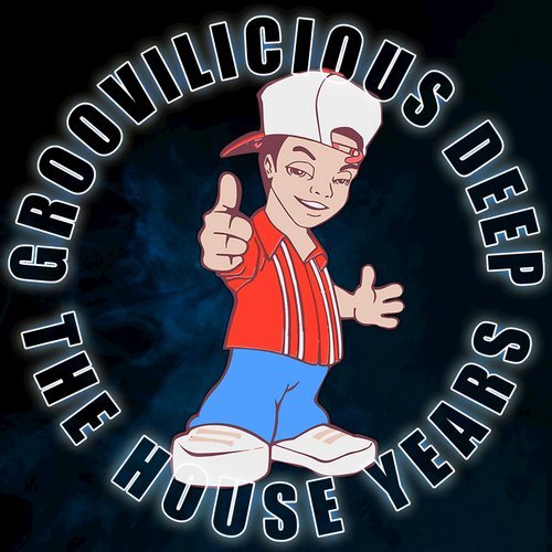 Groovilicious Deep: The House Years (2016)