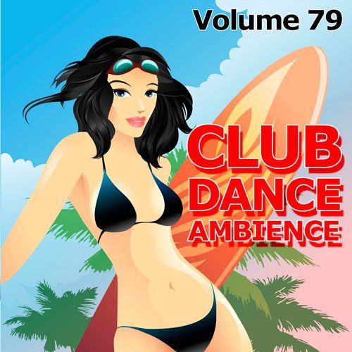 Club Dance Ambience Vol.79 (2016)