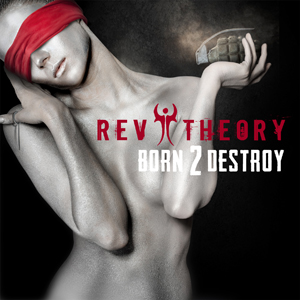 Rev Theory - Born 2 Destroy (Single) (2014)