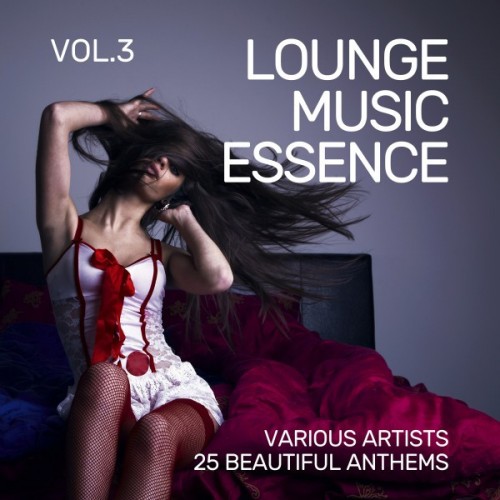VA - Lounge Music Essence: 25 Beautiful Anthems Vol.3 (2016)