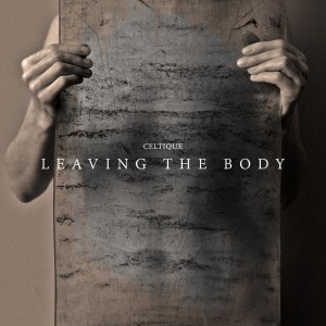 Celtique - Leaving the Body (2016)