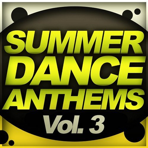 Summer Dance Anthems, Vol. 3  (2016)
