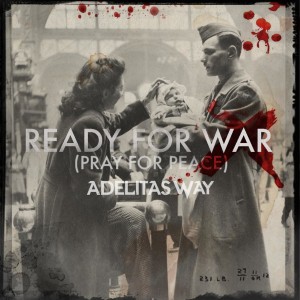 Adelitas Way – Ready For War (Pray For Peace) (Single) (2016)