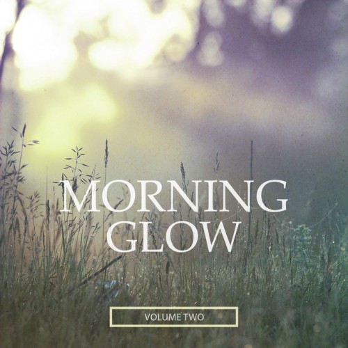 VA - Morning Glow Vol.2: Selection Of Modern Chill Out Beats (2016)