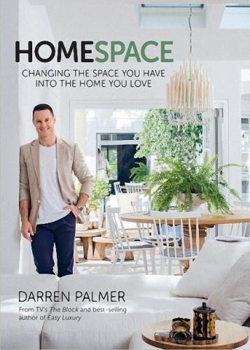 Darren Palmer - Home Space: Changing the Space You Have into the Home You Love