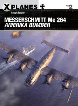 Messerschmitt Me 264 Amerika Bomber (Osprey X-Planes 2)