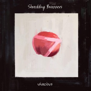 Shredding Brazzers - Vivacious (Single) (2016)