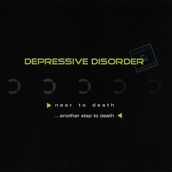 Depressive Disorder - Near To Death ...Another Step To Death (2009)
