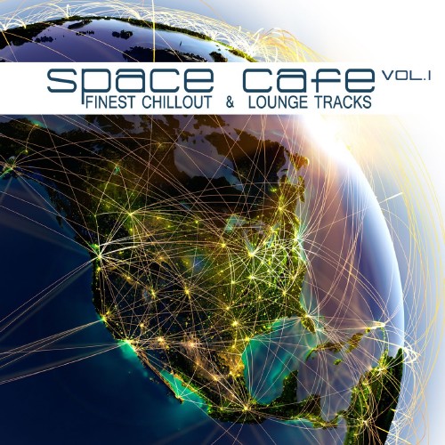 Space Cafe, Vol. I (Finest Chillout & Lounge Tracks) (2016)