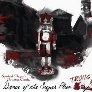 Spiritual Plague - Dance of the Sugar Plum Trolls [Single] (2015)