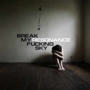 Break My Fucking Sky – Resonance (Single) (2016)