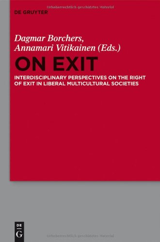On Exit Interdisciplinary Perspectives on the Right of Exit in Liberal Multicultural Societies!