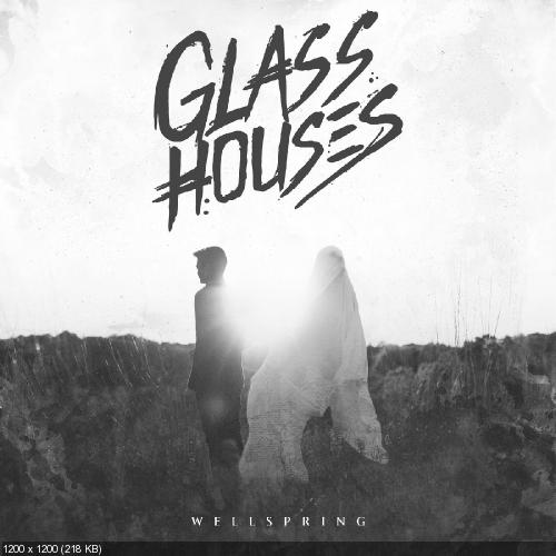 Glass Houses - Wellspring (2016)