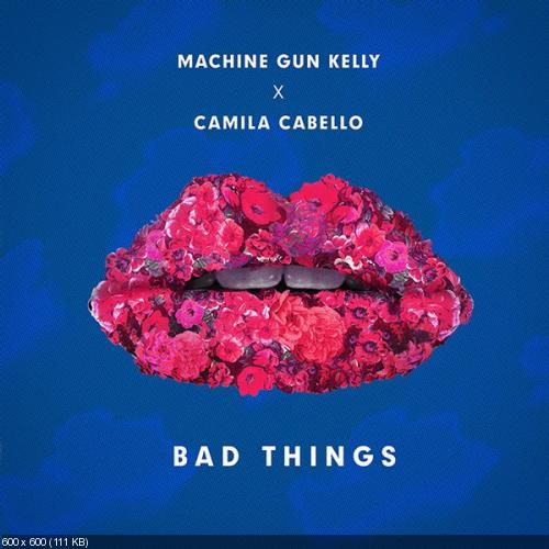 Machine Gun Kelly & Camila Cabello - Bad Things [Single] (2016)