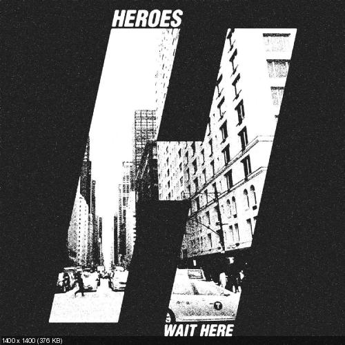 Heroes - Wait Here (EP) (2016)