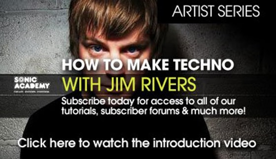 Sonic Academy Artist Series How To Make Techno With Jim Rivers TUTORiAL