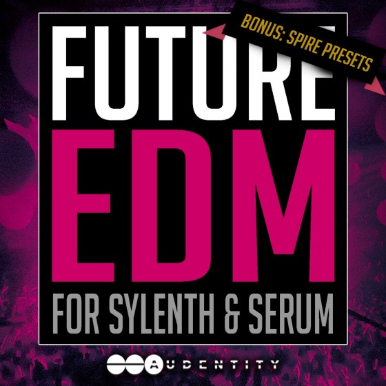 Audentity Future EDM WAV MiDi XFER RECORDS SERUM REVEAL SOUND SPiRE LENNAR DiGiTAL SYLENTH1