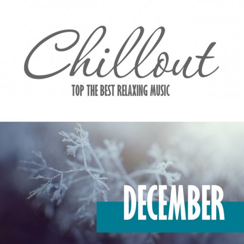 VA - Chillout December 2016: Top 10 December Relaxing Chill Out and Lounge Music (2016)