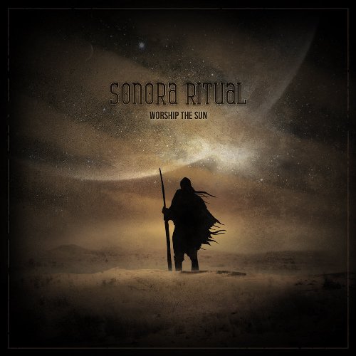 Sonora Ritual - Worship The Sun (2013)