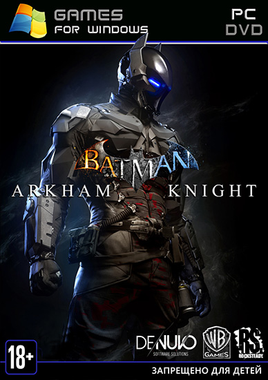 :   / Batman: Arkham Knight (2015/RUS/ENG/RePack) PC